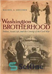 دانلود کتاب Washington Brotherhood: Politics, Social Life, and the Coming of the Civil War (Civil War America) – اخوان واشنگتن:...