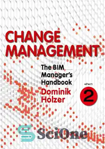 دانلود کتاب The Bim Manager’s Handbook, Part 2: Change Management راهنمای Manager، قسمت مدیریت تغییر 