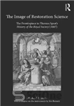 دانلود کتاب The Image of Restoration Science: The Frontispiece to Thomas SpratÖs History of the Royal Society (1667) – تصویر...