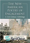 دانلود کتاب The New American Poetry of Engagement: A 21st Century Anthology شعر جدید آمریکایی از نامزدی: گلچین قرن... 