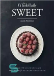 دانلود کتاب Sweet – A Collection Of Clean and Classy Recipes For The Health Conscious Cook: Recipes are all gluten-free,...