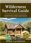 دانلود کتاب Wilderness Survival Guide: A Complete Wilderness Survival Guide – راهنمای بقا در بیابان: راهنمای کامل بقا در طبیعت