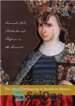 دانلود کتاب The Art of Professing in Bourbon Mexico: Crowned-Nun Portraits and Reform in the Convent – هنر تدریس در...