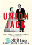 دانلود کتاب Union Jack: JFK’s Special Relationship with Great Britain – یونیون جک: رابطه ویژه JFK با بریتانیای کبیر