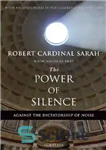 دانلود کتاب The power of silence: against the dictatorship of noise – قدرت سکوت: در برابر دیکتاتوری سر و صدا