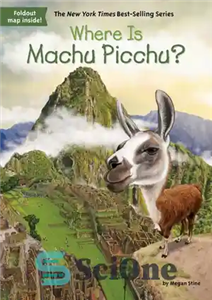 دانلود کتاب Where Is Machu Picchu  – ماچو پیچو کجاست؟ 