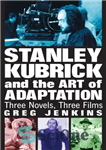 دانلود کتاب Stanley Kubrick and the art of adaptation: three novels, three films – استنلی کوبریک و هنر اقتباس: سه...
