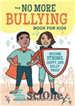 دانلود کتاب The No More Bullying Book for Kids: Become Strong, Happy, and Bully-Proof – کتاب قلدری دیگر برای بچه...