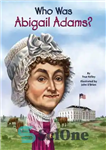 دانلود کتاب Who Was Abigail Adams  – ابیگیل آدامز که بود؟