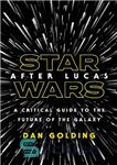 دانلود کتاب Star Wars After Lucas: A Critical Guide to the Future of the Galaxy – جنگ ستارگان پس از...