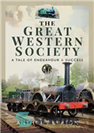 دانلود کتاب The Great Western Society: A Tale of Endeavour and Success: A Tale of Endeavour & Success – جامعه...