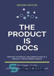 دانلود کتاب The Product is Docs: Writing technical documentation in a product development group – The Product is Docs: نوشتن...