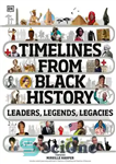 دانلود کتاب Timelines from Black History: Leaders, Legends, Legacies – جدول زمانی از تاریخ سیاه: رهبران، افسانه ها، میراث ها