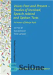 دانلود کتاب Voices Past and Present – Studies of Involved, Speech-related and Spoken Texts: In Honor of Merja Kyt –...