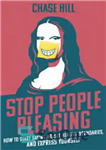 دانلود کتاب Stop People Pleasing: How to Start Saying No, Set Healthy Boundaries, and Express Yourself – از خوشحالی مردم...