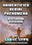 دانلود کتاب Unidentified Aerial Phenomena: A Beginner’s Guide to Researching UFOs – پدیده های هوایی ناشناس: راهنمای مبتدیان برای تحقیق...