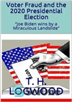 دانلود کتاب Voter Fraud and the 2020 Presidential Election; £Joe Biden wins by a Miraculous Landslide¥ [with appendices] – تقلب...