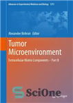 دانلود کتاب Tumor Microenvironment : Extracellular Matrix Components Part B – ریزمحیط تومور: اجزای ماتریکس خارج سلولی قسمت B