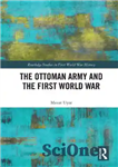 دانلود کتاب The Ottoman Army and the First World War – ارتش عثمانی و جنگ جهانی اول