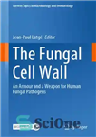 دانلود کتاب The Fungal Cell Wall : An Armour and a Weapon for Human Fungal Pathogens – دیوار سلولی قارچی:...