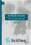 دانلود کتاب The Wealth of the Elite: Toward a New Gilded Age – ثروت نخبگان: به سوی عصر طلایی جدید