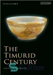 دانلود کتاب The Timurid Century – قرن تیموری