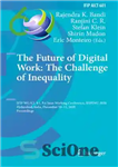 دانلود کتاب The Future of Digital Work: The Challenge of Inequality: IFIP WG 8.2, 9.1, 9.4 Joint Working Conference, IFIPJWC...