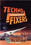 دانلود کتاب Techno-Fixers: Origins And Implications Of Technological Faith – Techno-Fixers: ریشه ها و پیامدهای ایمان تکنولوژیک