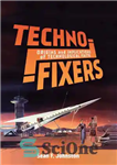 دانلود کتاب Techno-Fixers: Origins And Implications Of Technological Faith ریشه ها و پیامدهای ایمان تکنولوژیک 