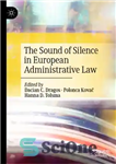 دانلود کتاب The Sound of Silence in European Administrative Law – آوای سکوت در حقوق اداری اروپا