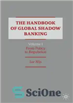 دانلود کتاب The Handbook of Global Shadow Banking, Volume I: From Policy to Regulation – کتاب راهنمای بانکداری سایه جهانی،...