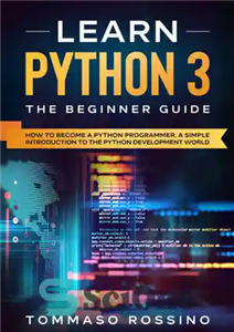دانلود کتاب Learn Python 3: The Beginner guide: How to become a Python programmer, a simple introduction to the Python...