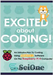 دانلود کتاب Excited About Coding! – An Introduction To Coding Using Scratch 2 Software On The Raspberry Pi 4 Computer...