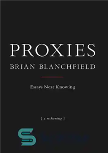 دانلود کتاب Proxies: essays near knowing پروکسی ها: مقالات نزدیک به دانستن 