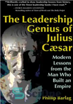 دانلود کتاب The Leadership Genius of Julius Caesar: Modern Lessons from the Man Who Built an Empire – نابغه رهبری...