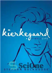 دانلود کتاب Kierkegaard: A Single Life – کی یرکگور: زندگی مجردی