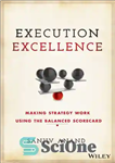 دانلود کتاب Execution excellence making strategy work using the balanced scorecard – اجرای برتری ساخت استراتژی با استفاده از کارت...