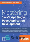 دانلود کتاب Mastering JavaScript single page application development: an in-depth guide to exploring the design, architecture, and techniques behind building...