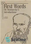 دانلود کتاب First words: on Dostoevsky’s introductions – سخنان اول: درباره مقدمه داستایوفسکی