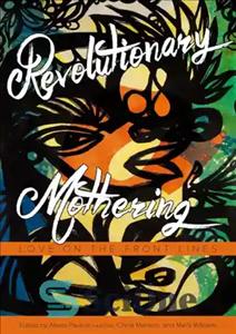 دانلود کتاب Revolutionary mothering: love on the front lines – مادری انقلابی: عشق در خط مقدم