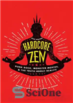 دانلود کتاب Hardcore Zen: punk rock, monster movies, and the truth about reality – هاردکور ذن: پانک راک ، فیلم...
