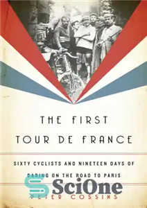 دانلود کتاب The first tour de france: sixty cyclists and nineteen days of daring on the road to paris 