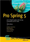 دانلود کتاب Pro Spring 5: an in-depth guide to the Spring framework and its tools – Pro Spring 5: راهنمای...