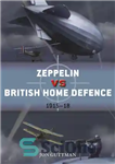 دانلود کتاب Zeppelin vs British Home Defence 191518 – زپلین در مقابل دفاع خانگی بریتانیا 191518