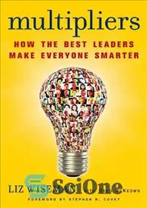 دانلود کتاب Multipliers: How the Best Leaders Make Everyone Smarter – ضرب: چگونه بهترین رهبران همه را باهوش تر می...