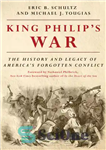 دانلود کتاب King Philip’s War: the history and legacy of America’s forgotten conflict – جنگ پادشاه فیلیپ: تاریخ و میراث...