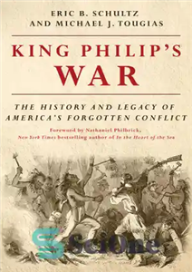 دانلود کتاب King Philip’s War: the history and legacy of America’s forgotten conflict جنگ پادشاه فیلیپ: تاریخ و میراث... 