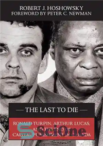 دانلود کتاب The last to die: Ronald Turpin, Arthur Lucas and the end of capital punishment in Canada – آخرین...