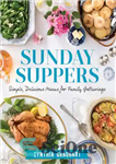دانلود کتاب Sunday suppers: simple, delicious menus for family gatherings – شام یکشنبه: منوهای ساده و خوشمزه برای جمع های...