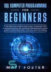 دانلود کتاب SQL Computer programming for Beginners: The Practical Step by Step Guide, to Master the Fundamentals of SQL Database...